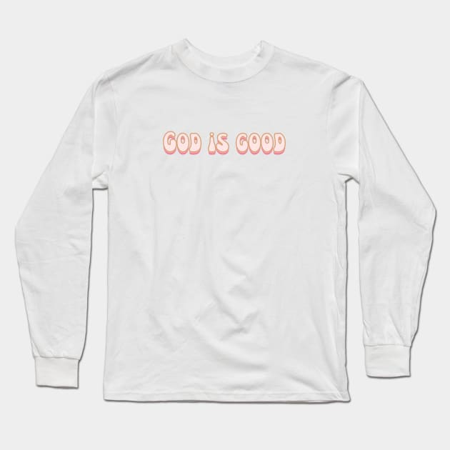 God Is Good - Christian Quote Long Sleeve T-Shirt by Heavenly Heritage